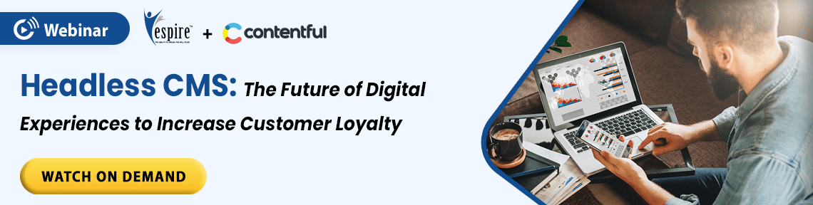 Headless cms the future of digital experiences to increase customer loyalty
