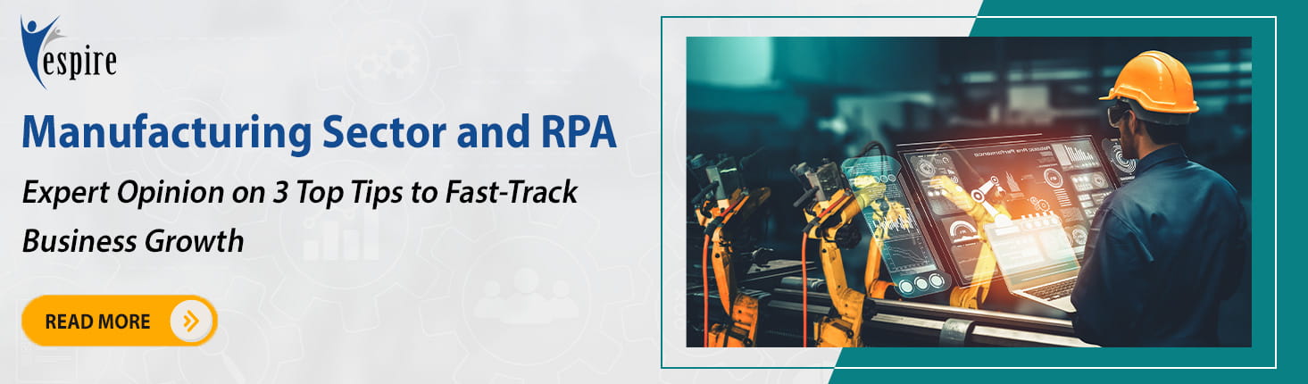 Manufacturing Sector and RPA: Expert Opinion on 3 Top Tips to Fast-Track Business Growth Insight