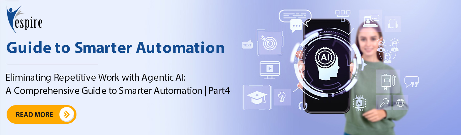 Eliminating repetitive work with agentic ai a comprehensive guide to smarter automation Part4 Blog