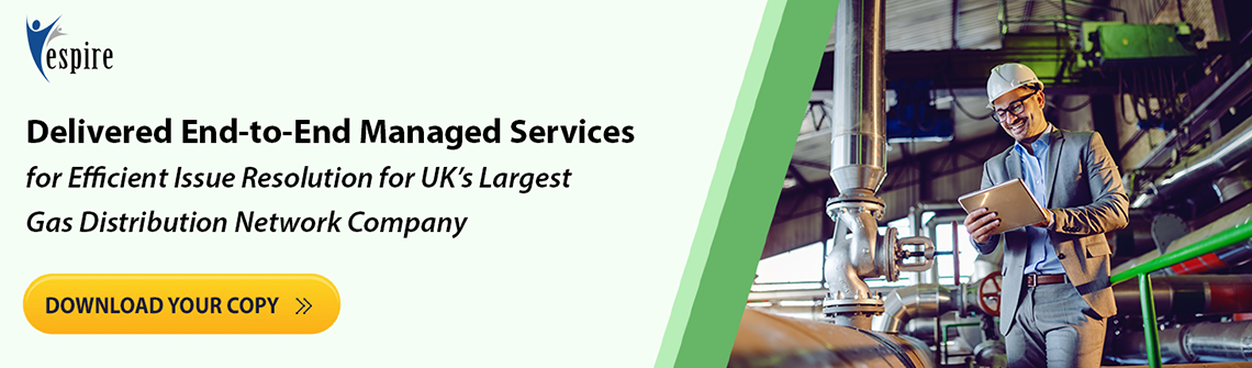 Delivered end to end managed services for efficient issue resolution for uk largest gas company