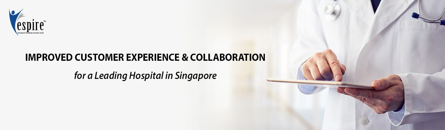 Improved customer experience and collaboration for a leading hospital in singapore Blog Banner