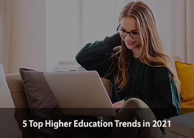 5 Top Higher Education Trends in 2021 Spotlight
