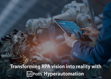 transforming rpa vision into reality with uipath hyperautomation