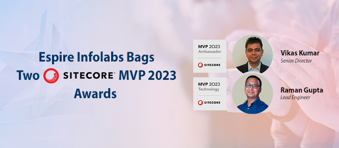 Espire Infolabs' Vikas Kumar & Raman Gupta have been recognized as Sitecore's Most Valuable Professionals for the third and second time respectively Insight
