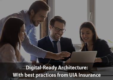 Digital-Ready Architecture: With best practices from UIA Insurance Insight