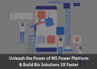 Unleash the Power of MS Power Platform & Build Biz Solutions 3X Faster Insight