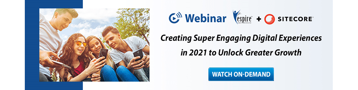 Creating Super Engaging Digital Experiences in 2021 to Unlock Greater Growth